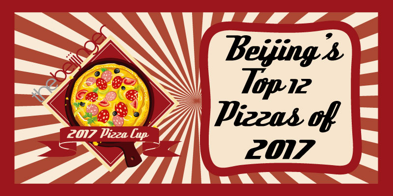 Better by the Dozen: Your Choices for the Beijinger's Top 12 Pizzas of 2017